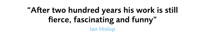 Quote from Ian Hislop "After 200 years his work is still fierce, fascinating and funny"