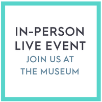 In-Person Live Event – Join us at the Museum